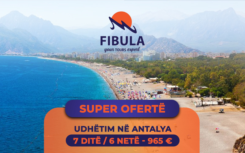 Pushimet e ëndrrave në Antalya nisin me Fibula Travel
