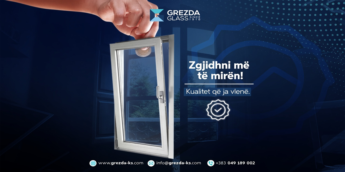 Grezda Group – Kur dritaret bëhen investim për të ardhmen