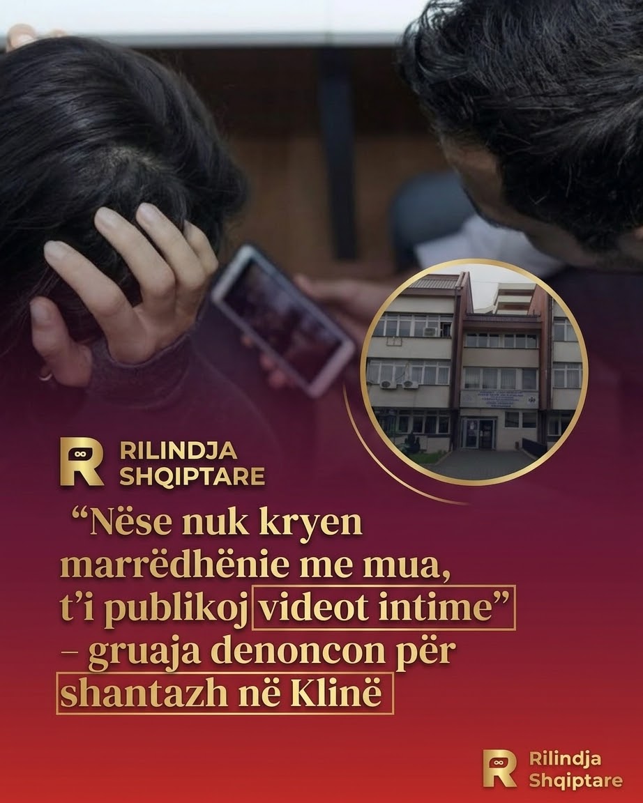 Nëse nuk kryen marrëdhënie me mua, t’i publikoj videot intime” – gruaja denoncon bashkëshortin për shantazh në Klinë